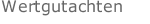 Wertgutachten