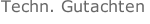 Techn. Gutachten
